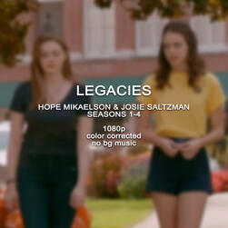 Legacies (Hope Mikaelson & Josie Saltzman) Legacies (Hope Mikaelson & Josie Saltzman)